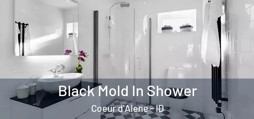  Black Mold In Shower Coeur d'Alene - ID