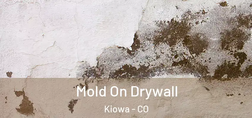 Mold On Drywall Kiowa - CO